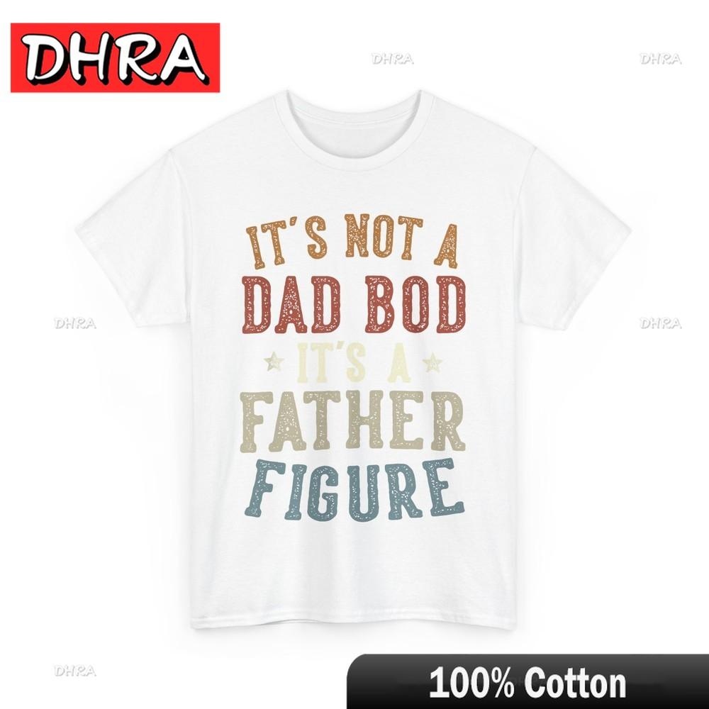 Dad Funny Shirt Its Not A Dad Bod Its A Father Figure Fathers Day TShirt Cute Chic Stylish Tshirts Trendy Fresh Bold Anime