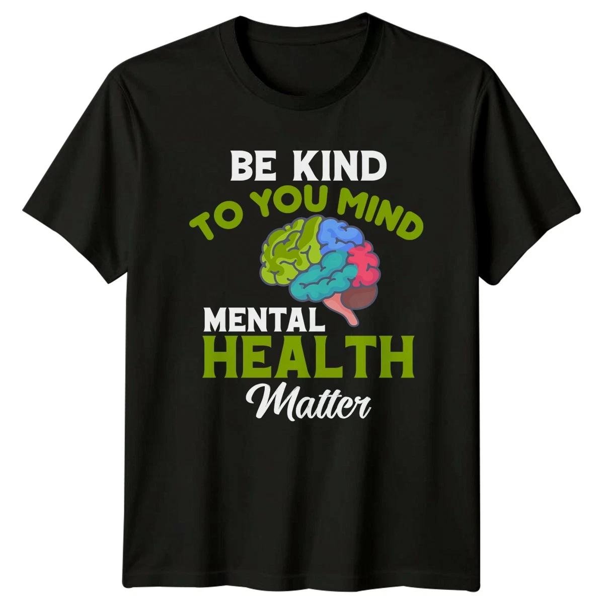 Be Kind To Your Mind T-Shirt Awareness Mental Health Birthday Gift For Him XXXXL