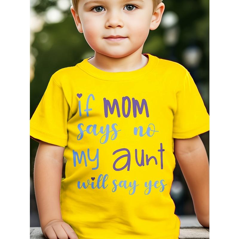 European Sizes Boy IF MOM SAYS NO MY AUNT WILL SAY YES Easy Casual Letter Print T-Shirt Creative Versatile Short Sleeves for Spring And Summer