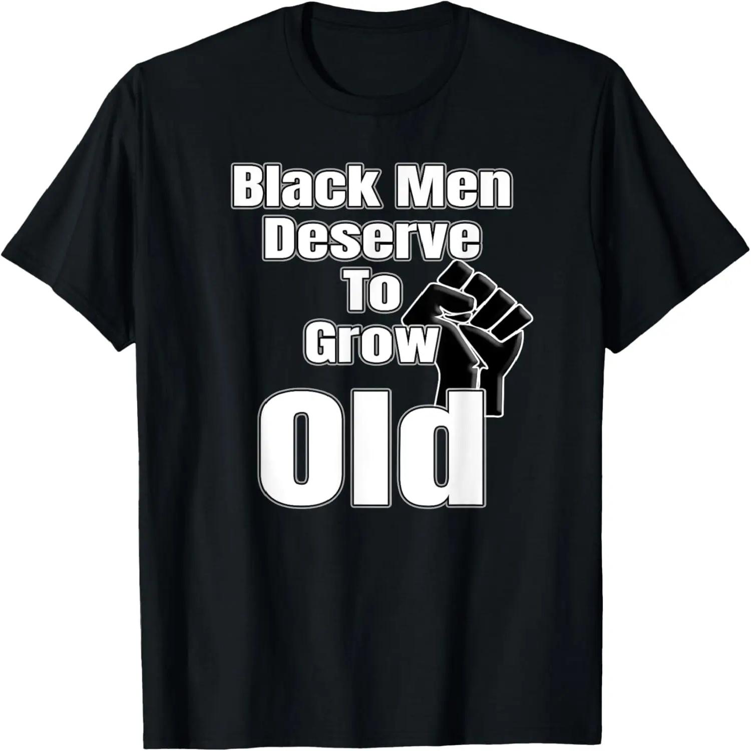 Black Men Deserve To Grow Old Black History And Future T-Shirt XXXXXL чёрный