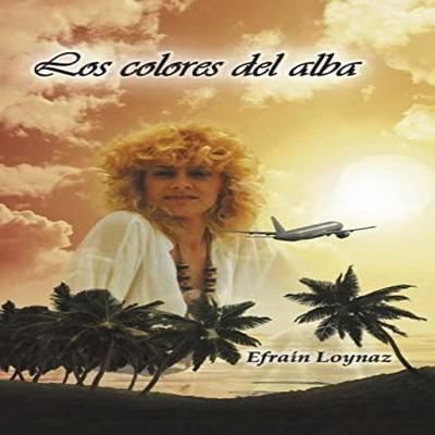 Los Colores Del Alba by Efrain Loynaz Hardback Book 9781684705375