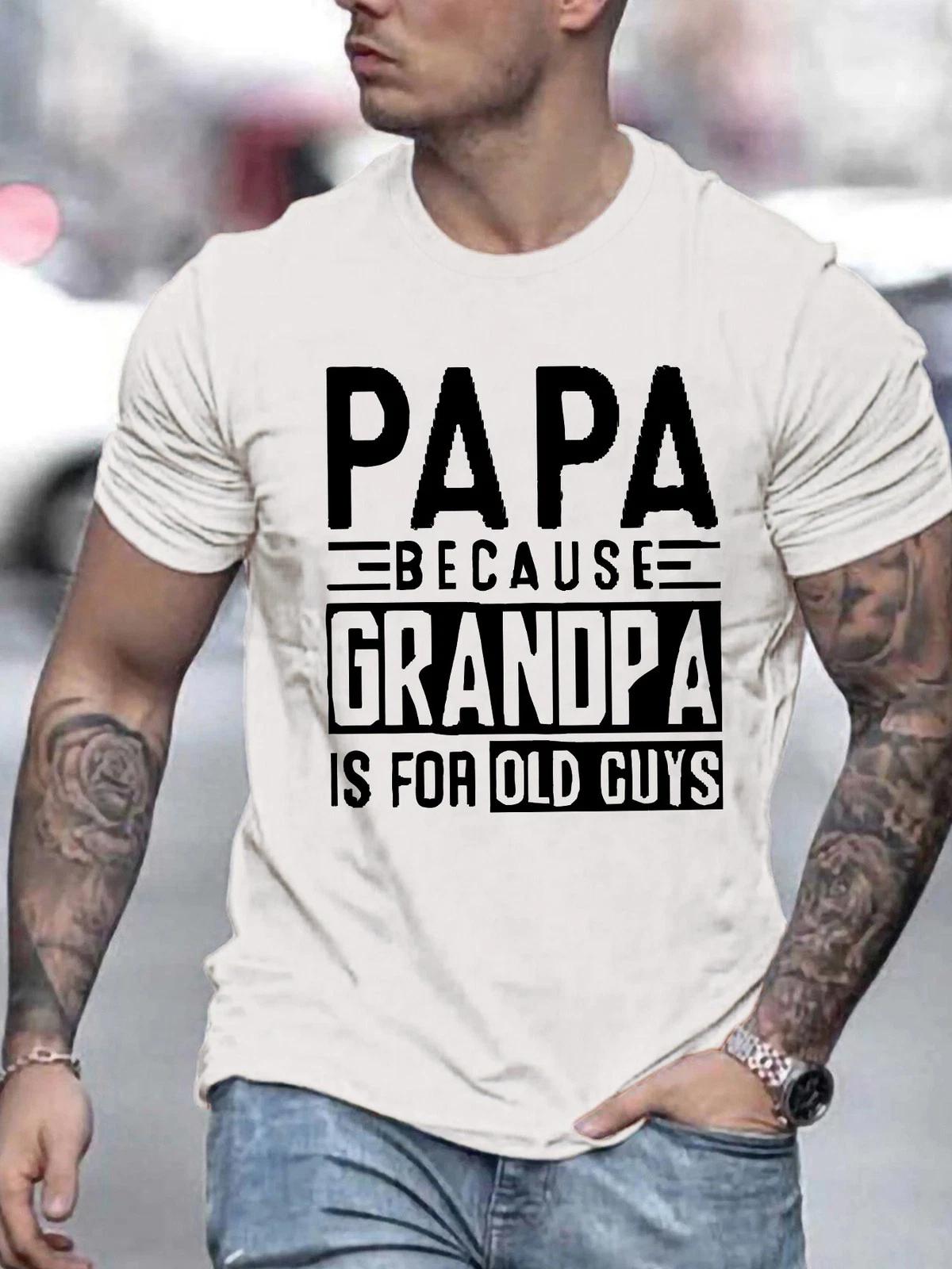 Papa Because Grandpa Is for Old Guys Funny Dad Father Humor T-Shirt XXXL