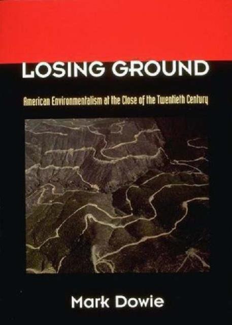 Buch Losing Ground : American Environmentalism At the Close of the Twentieth Century