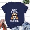 New Fashion Sloth Busy Doing Nothing Print Graphic T Shirt Unisex Fashion Casual Short Sleeve Shirt Tee