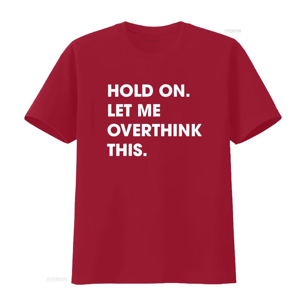 Crazy Dog Men S T Shirt Hold On Let Me Overthink This Funny Sarcastic Novelty Black X Large vintage Washed Breathable