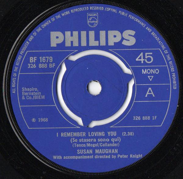 

7inch Record SUSAN MAUGHAN - I Remember Loving You BF1679 Philips 1968 UK Pop Used