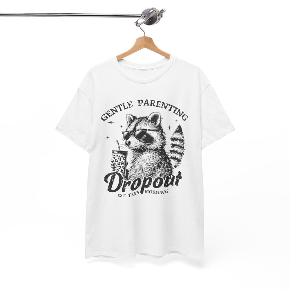 Gentle Parenting Dropout Funny T-Shirt - Hilarious Tee for Introverts Jokers