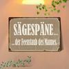 D Flat Vintage German Metal Sign Sgespne des Feinstaub  Sawdust is Mans Glitter x Rustic Iron Plaque