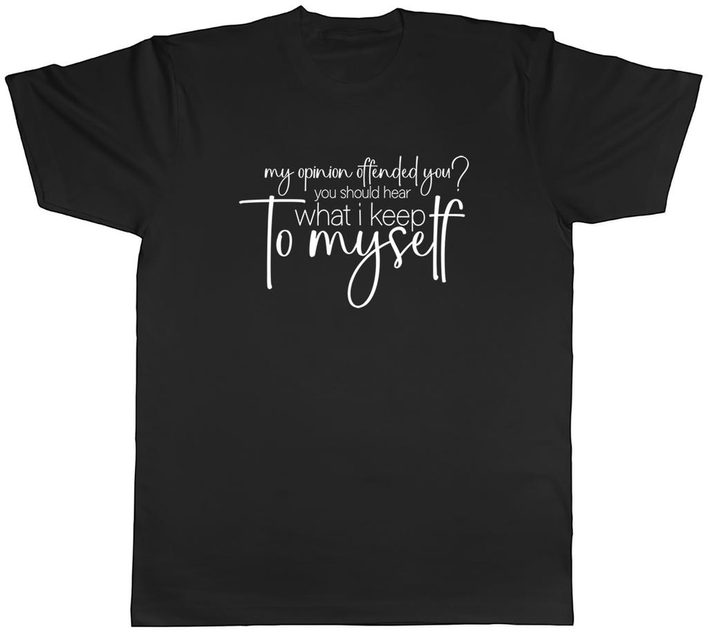 Funny Offensive Unisexs TShirt My Opinion Offended You Tee Gift