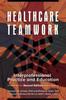 The Healthcare Teamwork : Interprofessional Practice and Education Book