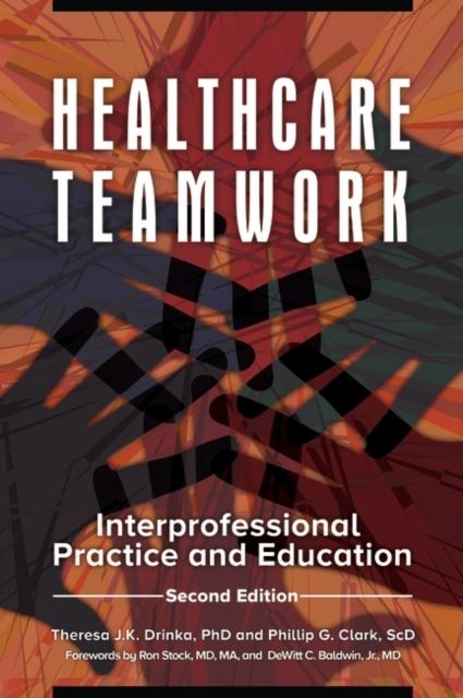 The Healthcare Teamwork : Interprofessional Practice and Education Book