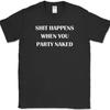 SH!T HAPPENS When You PARTY Naked T-Shirt Funny Bar Drinking Humor Tee