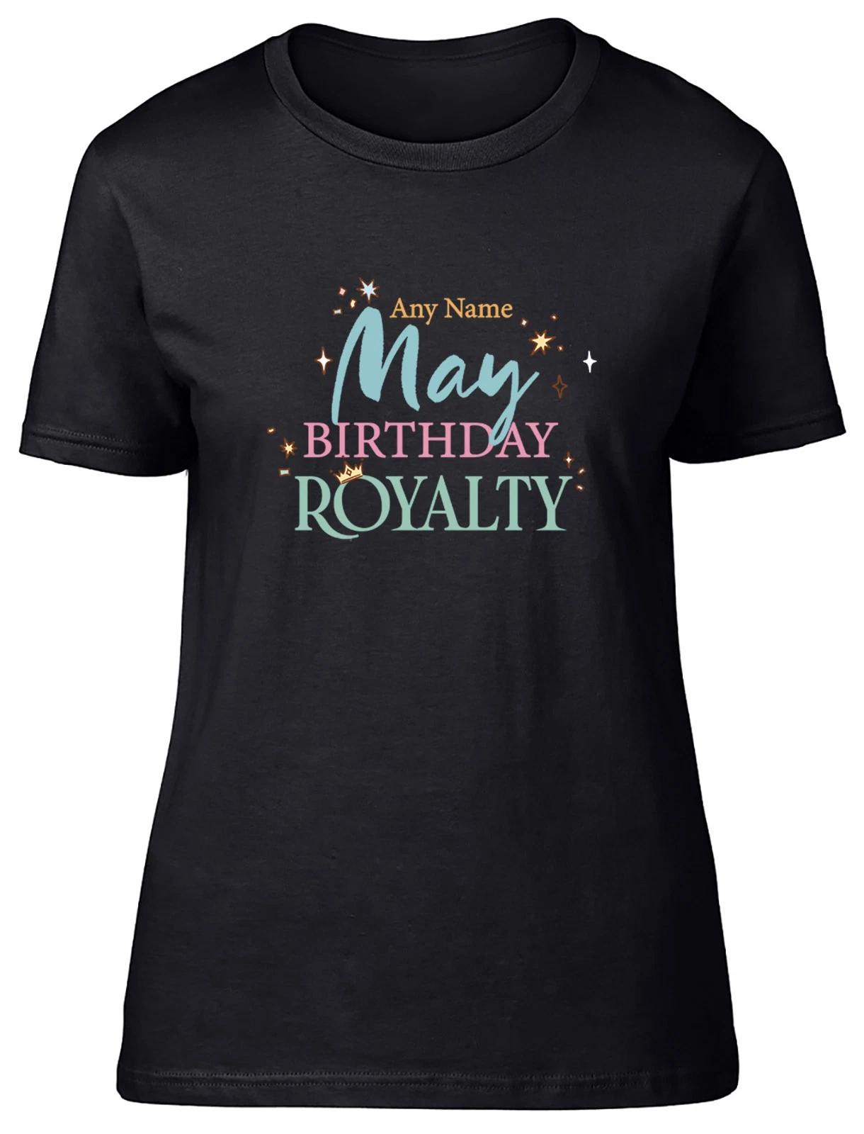 Personalised May Birthday Royalty Womens T-Shirt Ladies Gift Tee XXXXL