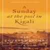 A Sunday At The Pool In Kigali by Gil Courtemanche Paperback Book 9781782118886