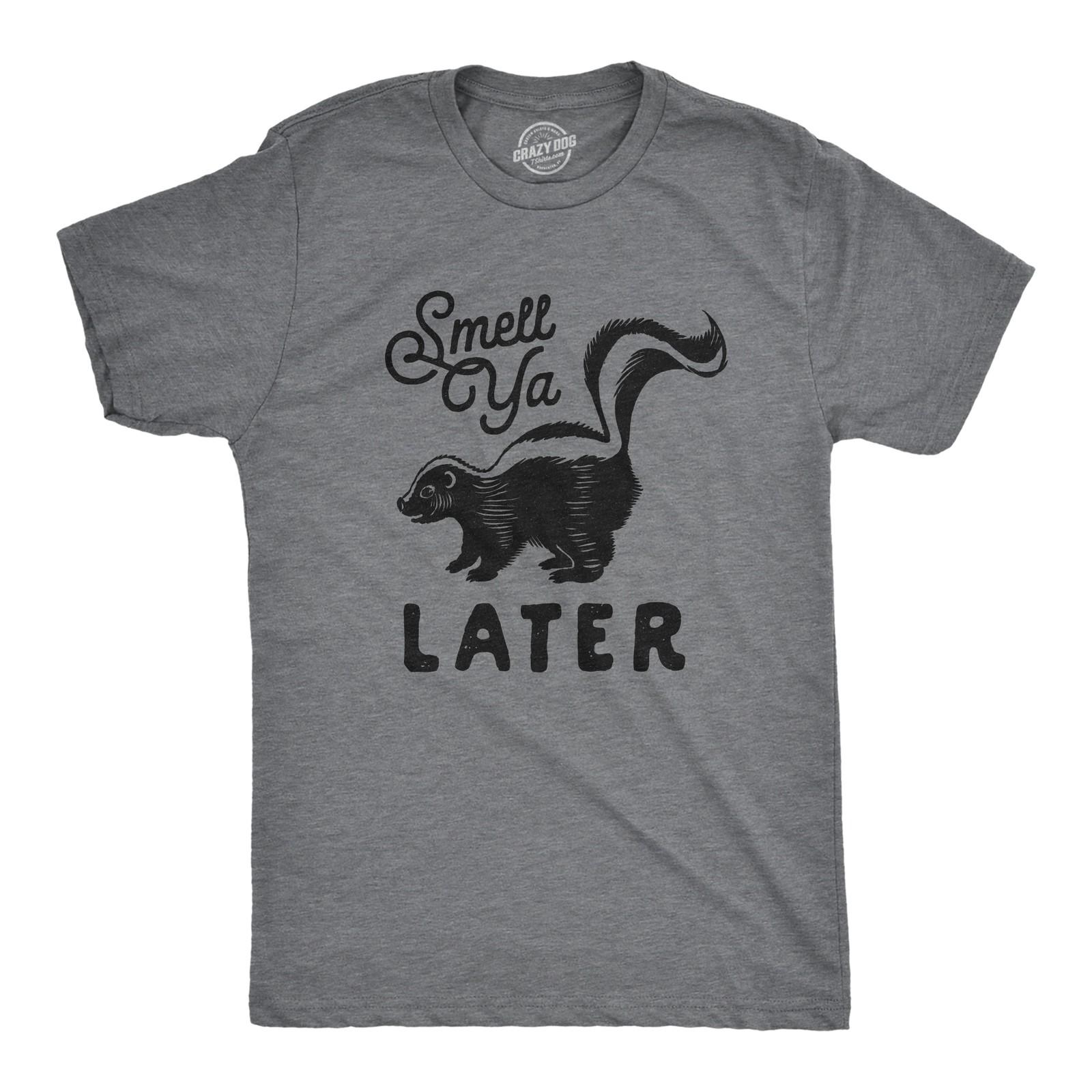 Mens Smell Ya Later T shirt Funny Skunk Graphic Novelty Fart Dad Humor Tee XXXXL