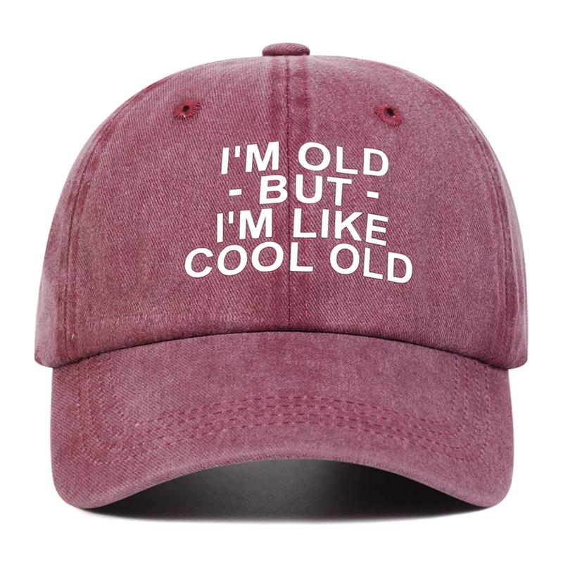 Unisex Im Old But Im Like Cool Old Print Baseball Caps Spring And Autumn Outdoor Adjustable Casual Hats Sunscreen Hat Sports Cap