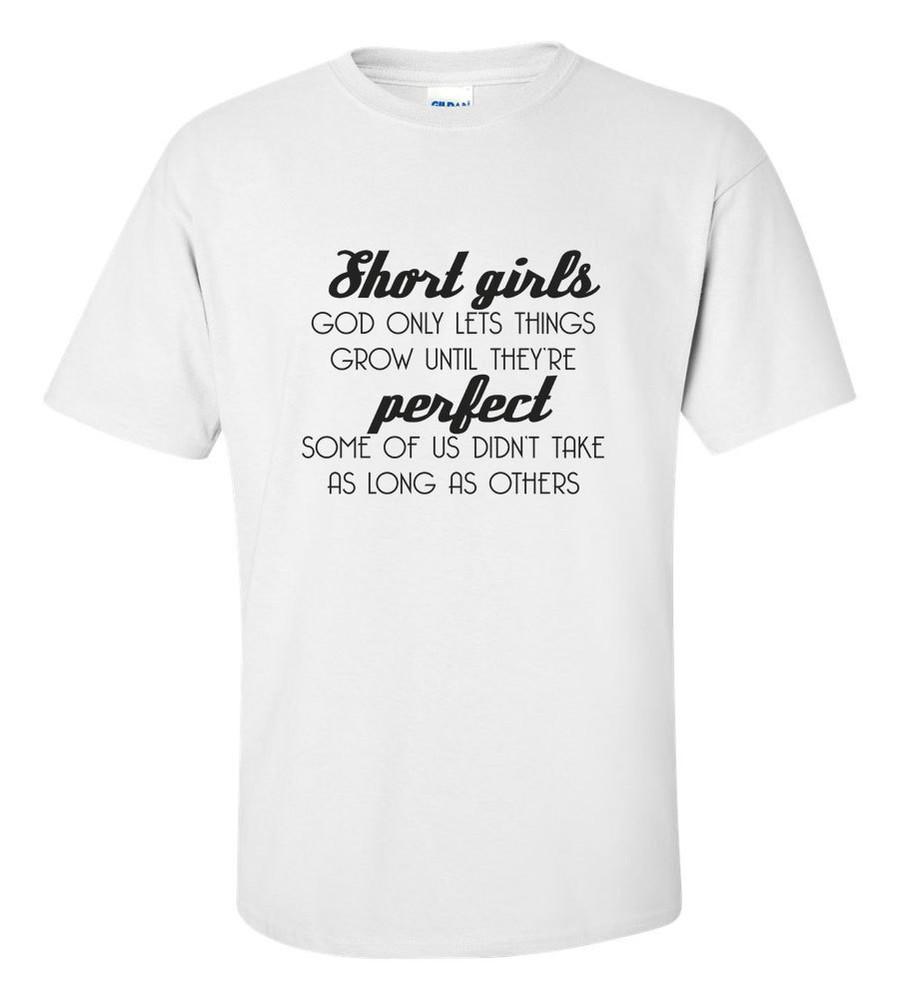 

Short Girls God Only Lets Things Grow Until They re Perfect T-Shirt 100% Cotton Unisex T-Shirt M