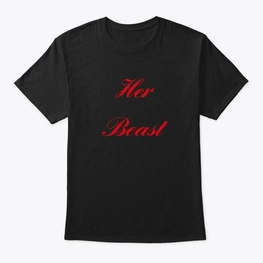 

Her Beast T-Shirt Made in the USA Size S to 5XL 2XL