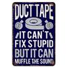 Duct Tape Cant Fix Stupid But Muffles the Sound Funny Rustic Sign  Aluminum