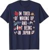 Y2k Japanese Saying Tee Im Tired of Waking Up and Not Being in Japan Japanese TShirt Personalized Streetwear Clothes Trip Gift