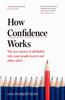 The How Confidence Works : The New Science of Self-belief Book