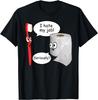 Funny Saying - I Hate My Job! Seriously? T-Shirt