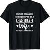 I Never Dreamed I'd Grow Up To Be A Spoiled Wife T-Shirt