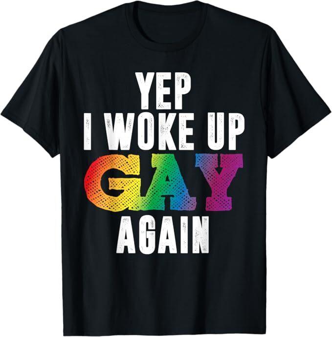 Woke Up Gay - Pride Rainbow Queer Gay CSD Party LGBTQ T-Shirt
