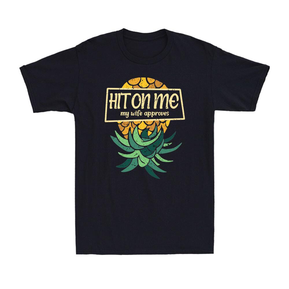 Hit On Me My Wife Approves Upside Down Pineapple Subtle Swinger Men s T-Shirt XXXL