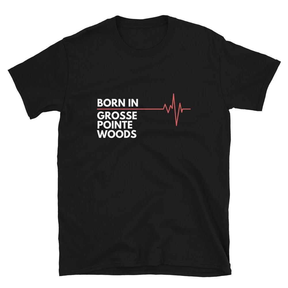 Made In Grosse Pointe Woods Michigan Place Of Birth Hometown T-Shirt 4XL