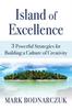 The Island of Excellence : 3 Powerful Strategies for Building a Culture of Creativity Book