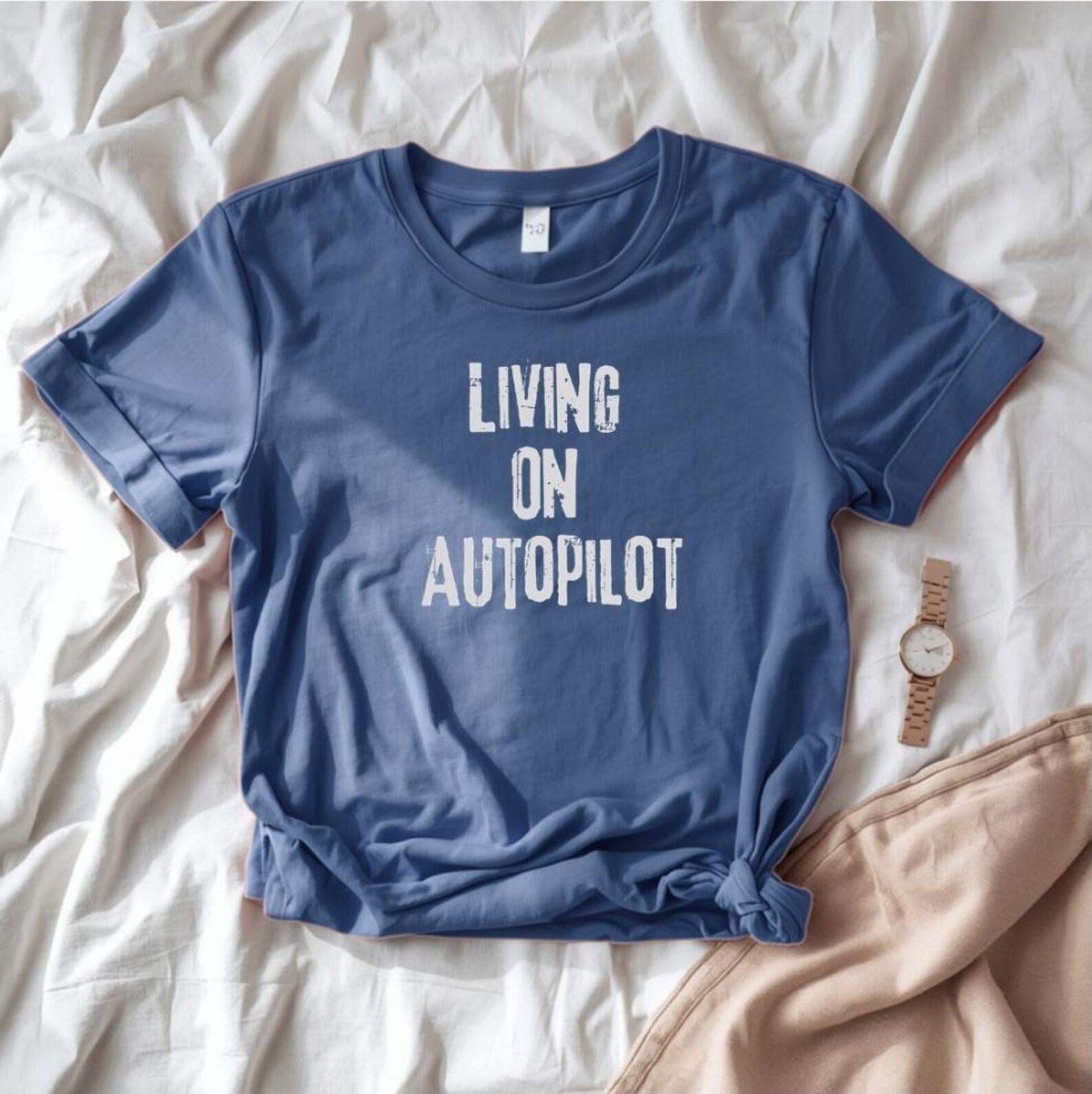 Living On Autopilot Shirt, Burnout Graphic Tee, Mentally Exhausted Shirt, Funny Adulting Tshirt, Relatable Unisex Tee S