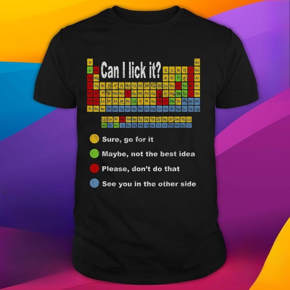 Can I Lick It Periodic Table Shirt Funny Chemistry Shirts Elements Table Science Chemistry Lab Gift Funny Chemistry Gift unisex