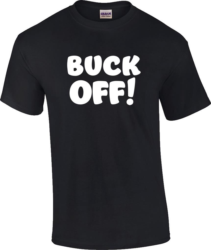 Funny Sarcastic Buck Off T-Shirt XXXXL