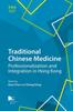 The Traditional Chinese Medicine : Professionalization and Integration In Hong Kong Book