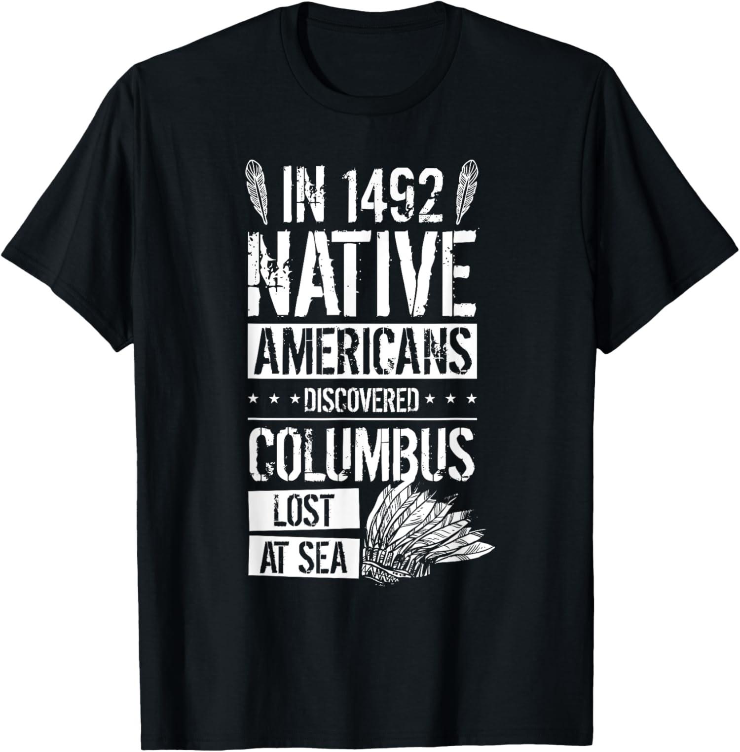 NEW LIMITED! Indigenous Peoples Day Pride In 1492 Native Tee - MADE IN USA XXXXL