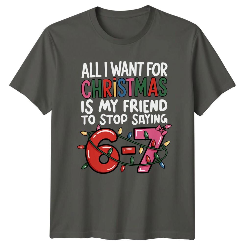Stop Saying 67 Humor Holidays Christmas Unisexs TShirt Unisexs Graphic Tee S