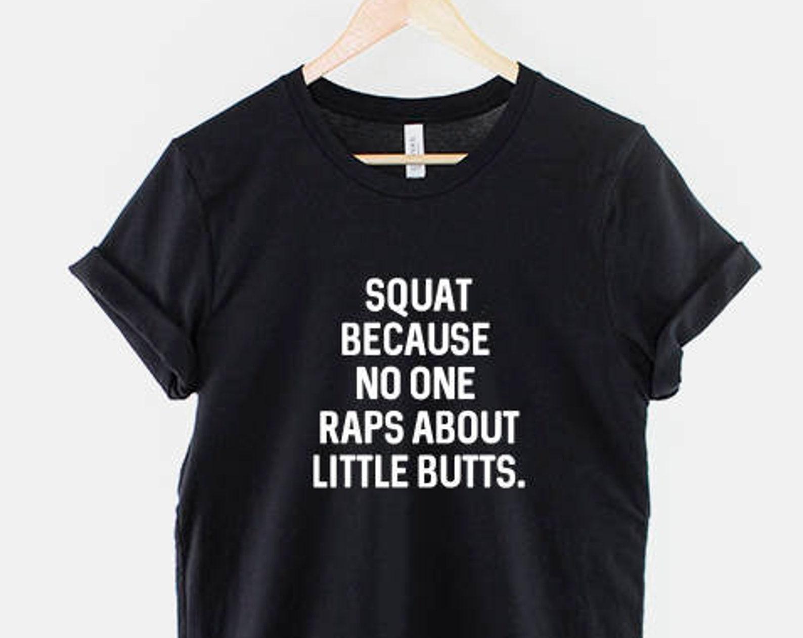 Funny Squat T-Shirt, Gym Humor Shirt, Big Butt Workout Shirt, Funny Fitness Graphic Tee, Gift for Gym Lover S