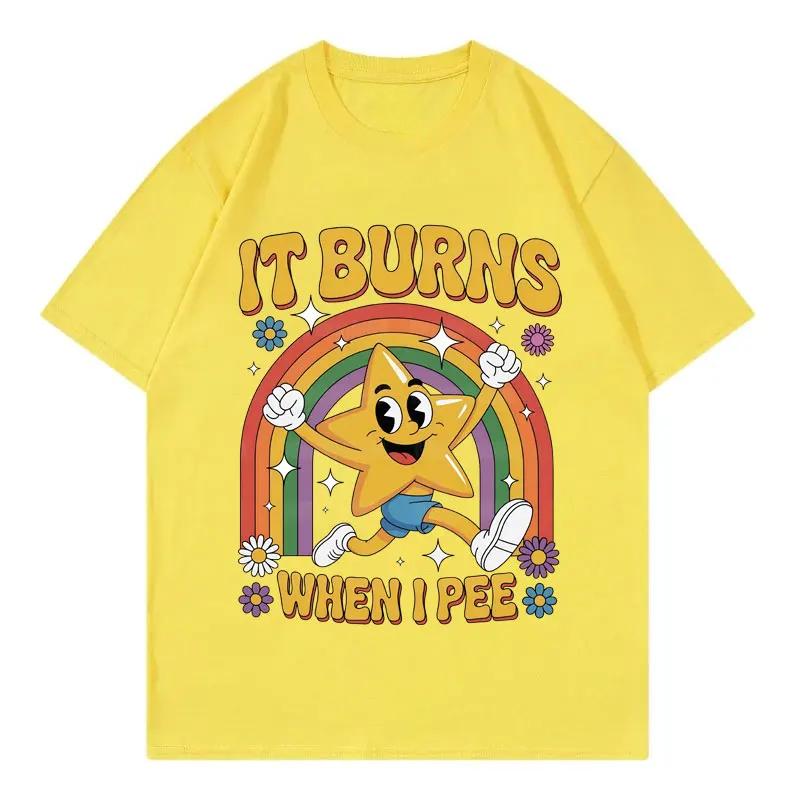 Funny It Burns When I Pee Tshirt Men Women Clothing Harajuku Y2k Oversized T Shirts Summer Casual Fashion Short Sleeve Tshirts