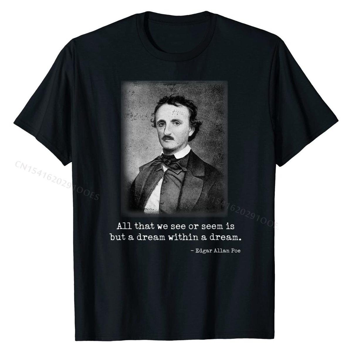 

Edgar Allan Poe Quote All That We See Famous Author Quote T-Shirt Fitted Men Top T-shirts Cotton Tops T Shirt Unique 4XL