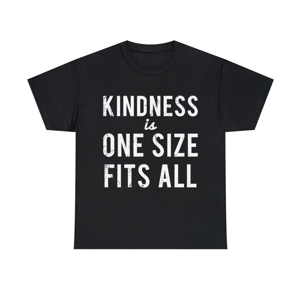 Kindness Is One Size Fits All Graphic Tee Shirt, S-5XL S