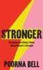 The Stronger : Changing Everything I Knew About Women???s Strength Book