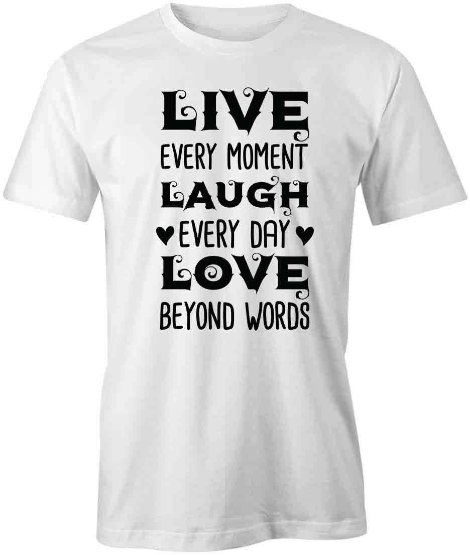 LIVE EVERY MOMENT TShirt Tee Short-Sleeved Cotton QUOTE CLOTHING S1WSA349 XXXXL