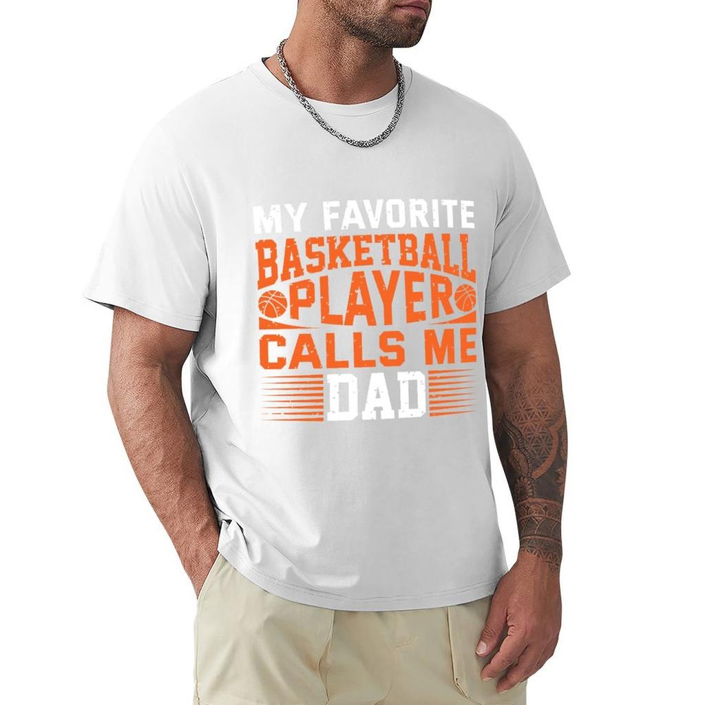 My Favorite Basketball Player Calls Me Dad Tshirt Casual Trendy Short Sleeve Tshirt