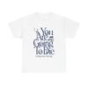 You Are Going To Die Graphic T Shirt Unisex Gift New AMERICAN VINTAGE