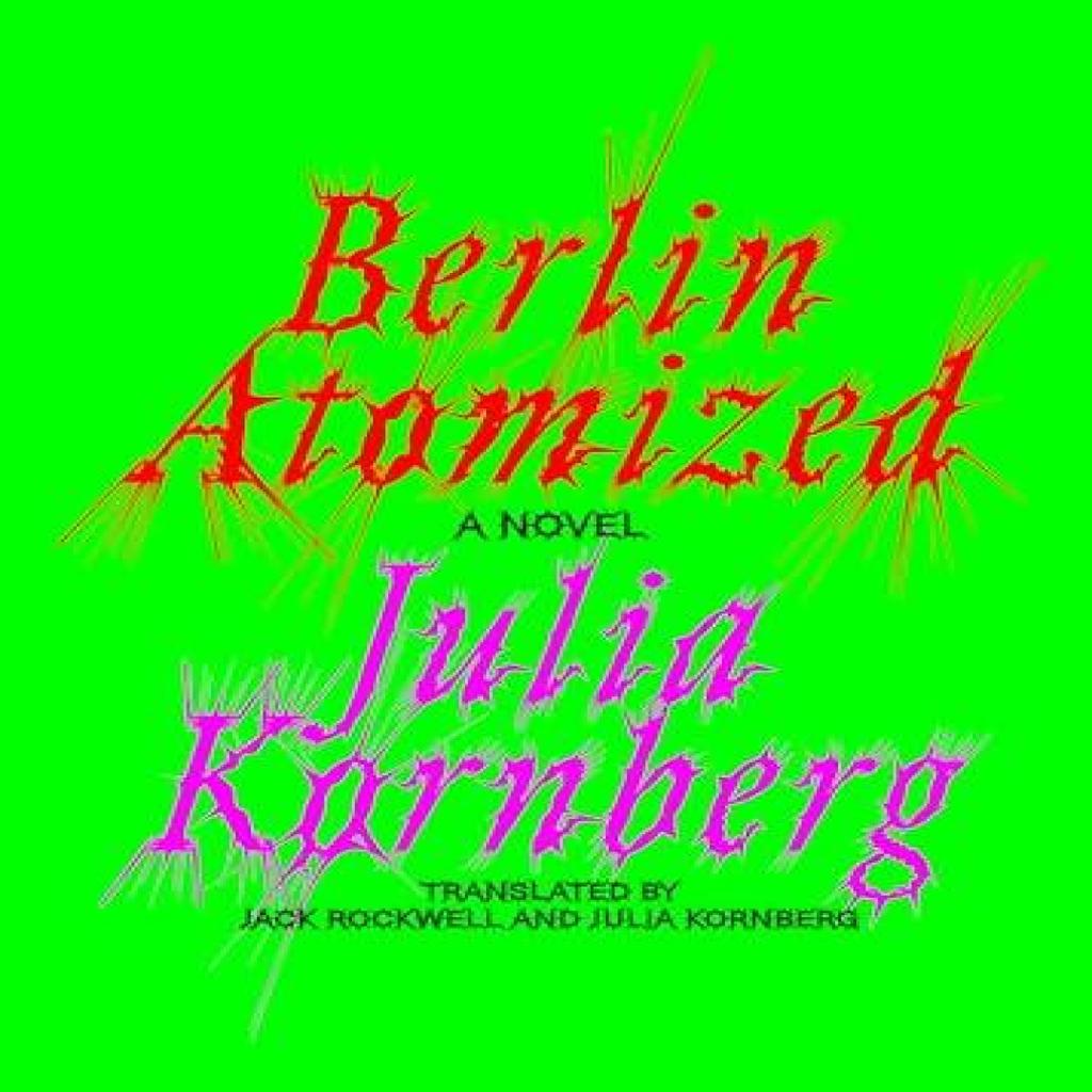 Berlin Atomized by Julia Kornberg Hardback Book 9781662602856