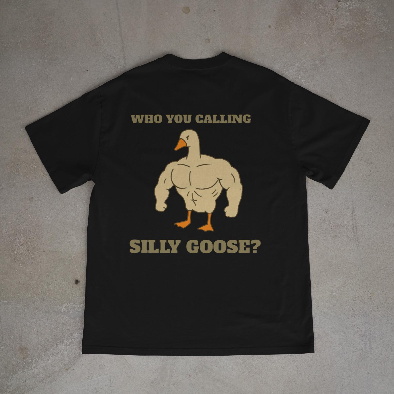 Who You Calling Silly Goose Shirt Funny Goose Meme Graphic Tee Back Print S