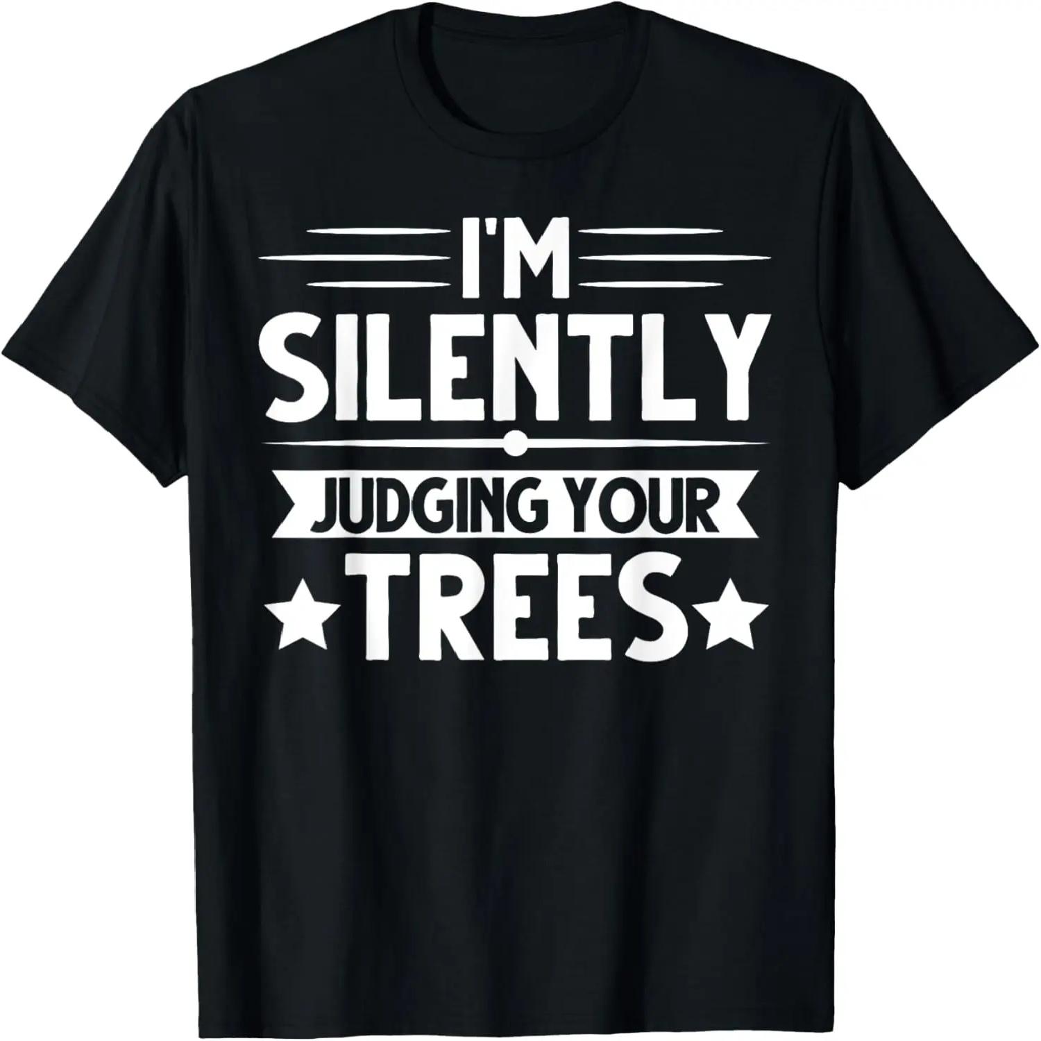 I am silently judging your trees arborist Tree Climbing T-Shirt S чёрный