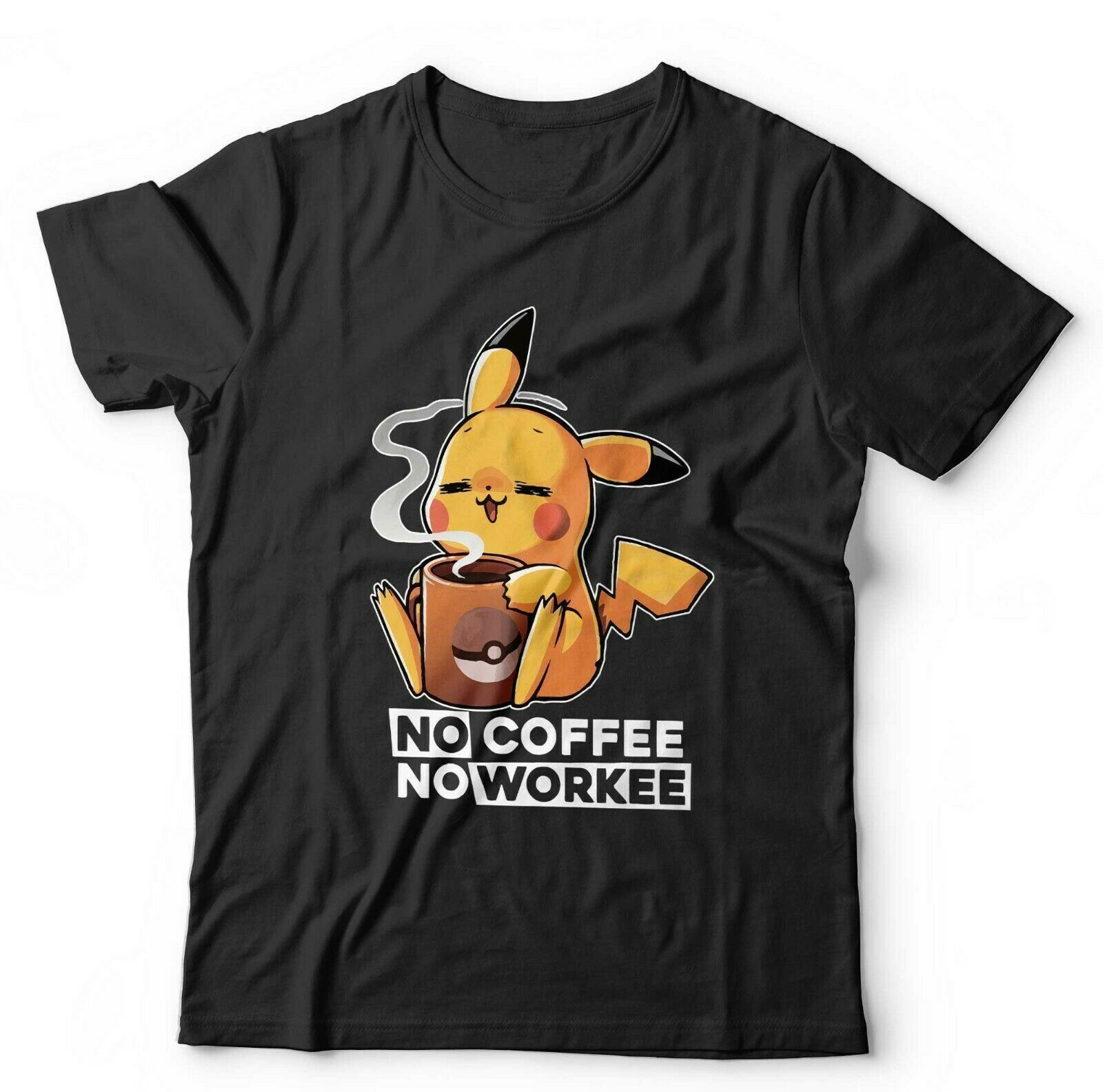 No Coffee No Workee Tshirt Unisex and - Funny, Gaming, Animation S