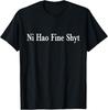 Ni Hao Fine Shyt Meme Slogan T-Shirt Unisex T-Shirt